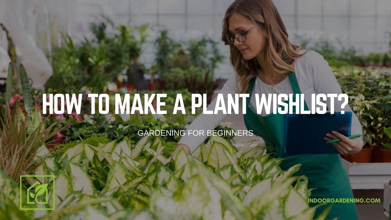 'Video thumbnail for How To Make A Plant Wishlist'